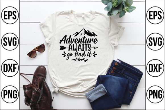 Adventure Awaits Go Find It in Black: Graphics & T-Shirt Designs