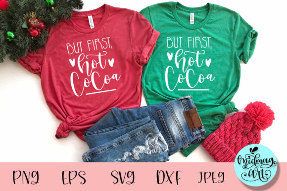But First Hot Cocoa SVG: Graphics for T-Shirt Designs & More