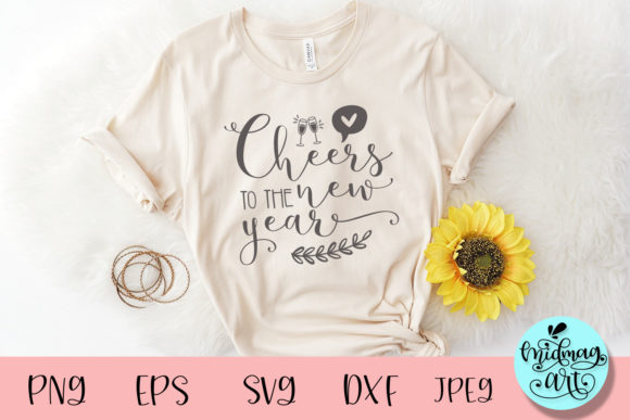 Cheers to the New Year SVG: T-Shirt Designs & Graphics