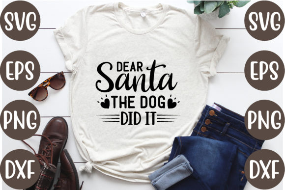 Dear Santa the Dog Did It: Graphics & T-Shirt Designs