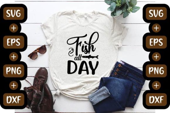 Fishing Design, Fish All Day: Graphics for T-Shirt Designs & Content Publishing