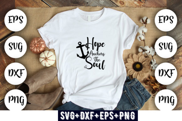 Hope Anchors the Soul: T-Shirt Designs & Graphics