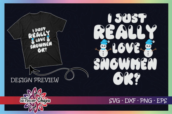 I Just Really Love Snowmen Cute Snowmen Graphics