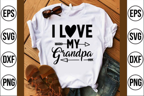 I Love My Grandpa: T-Shirt Designs & Graphics