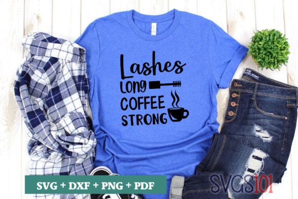 Lashes Long Coffee Strong SVG: Graphics for T-Shirt Designs