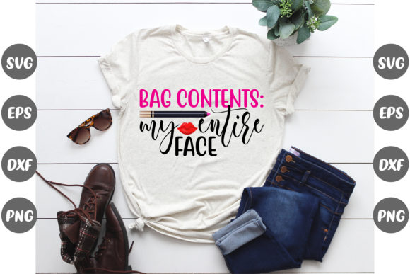 Makeup, Bag Contents My Entire Face: T-Shirt Graphics