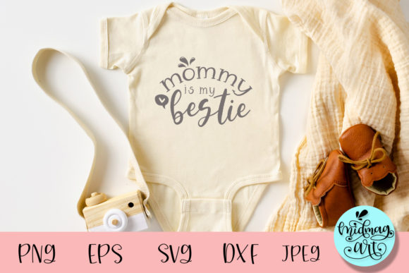 Mommy Is My Bestie SVG: Graphics for T-Shirt Designs