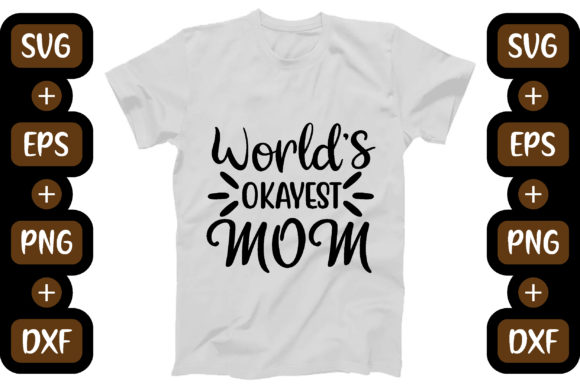Mother Day SVG Design: “World’s Okayest Mom” Graphics & T-Shirt Designs