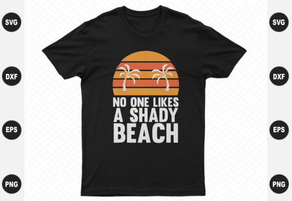 No One Likes a Shady Beach Design: Graphics & T-Shirt Designs